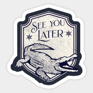 See You Later Alligator Sticker